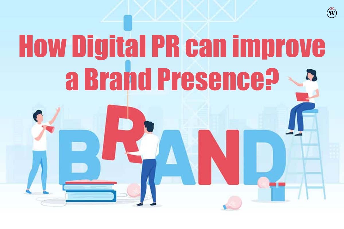 How to improve Brand Presence with Digital PR | 5 Best ways | CIO Women Magazine