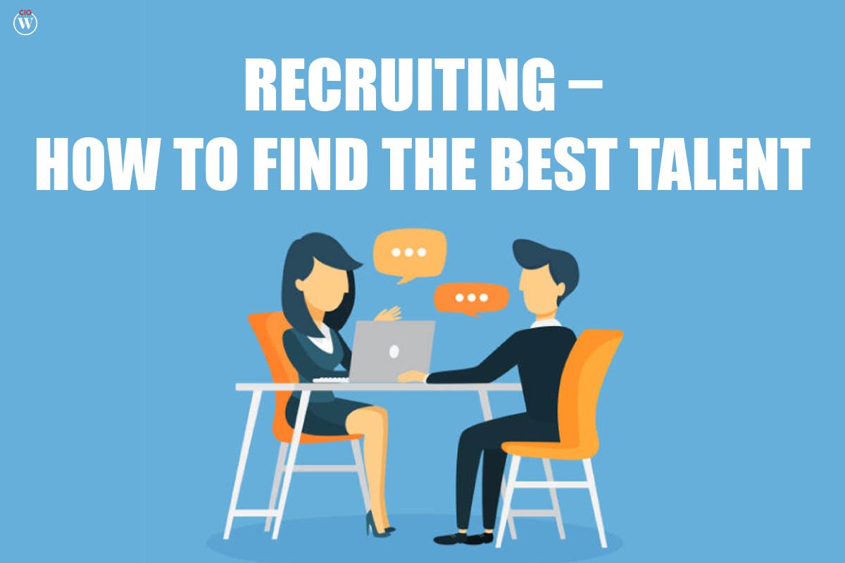 Recruiting – 10 Tips To Find The Best Talent | CIO Women Magazine