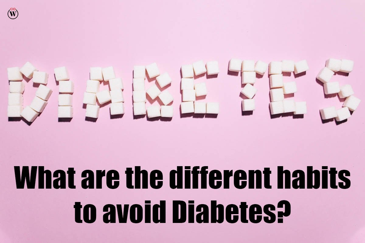 What are the 5 different habits to avoid Diabetes? | CIO Women Magazine