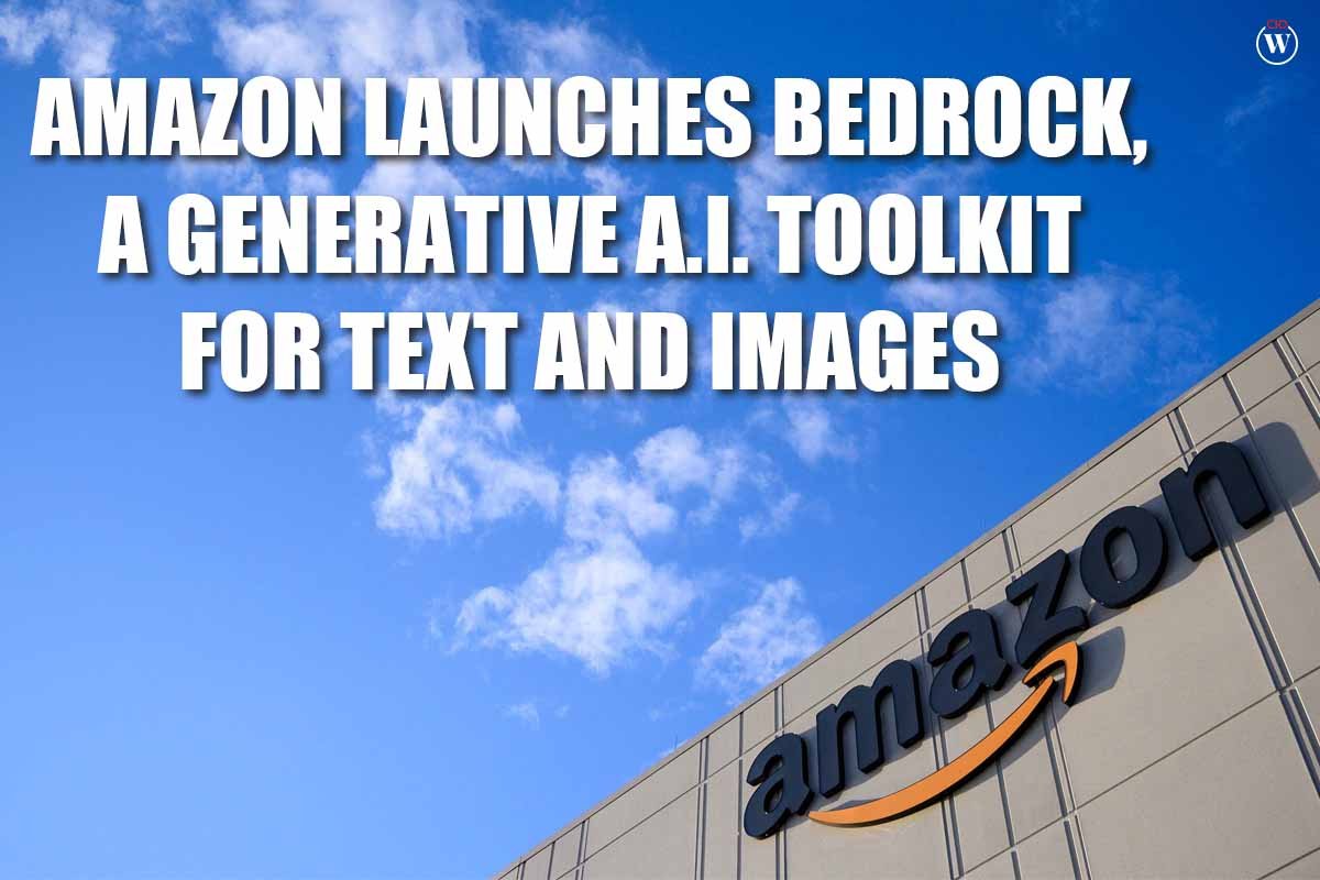 Amazon launches Bedrock a generative A.I. toolkit for text and images | CIO Women Magazine