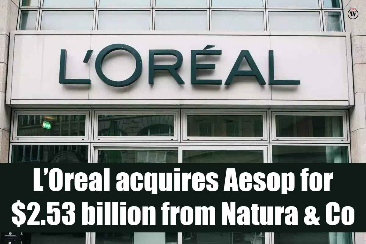 LOreal acquires Aesop for $2.53 billion from Natura & Co | CIO Women Magazine