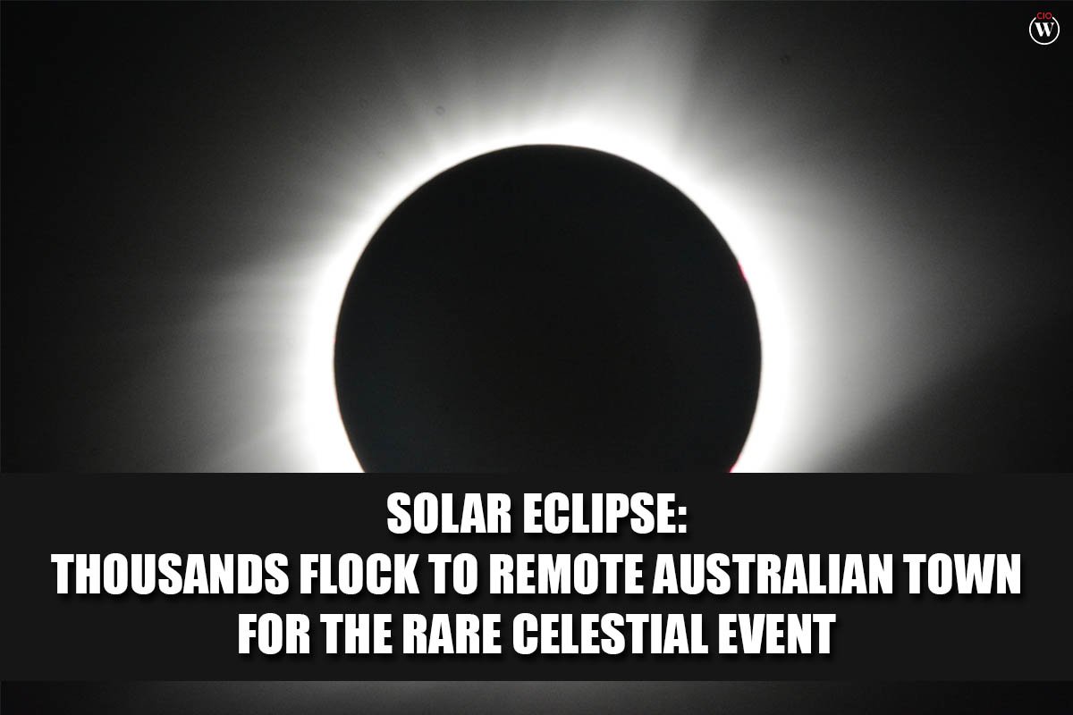 Solar eclipse Thousands flock to remote Australian town for the rare celestial event | CIO Women Magazine