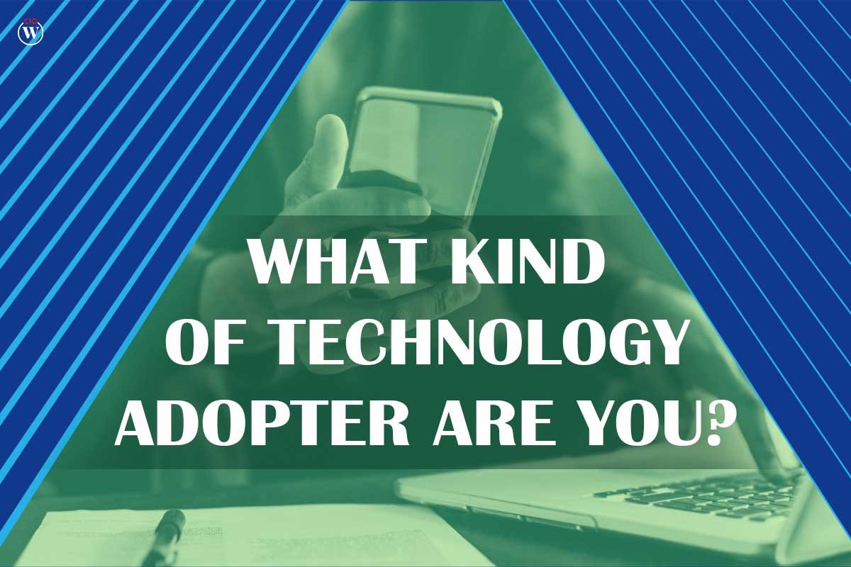 What Kind Of Technology Adopter Are You? 5 different types of technology | CIO Women Magazine