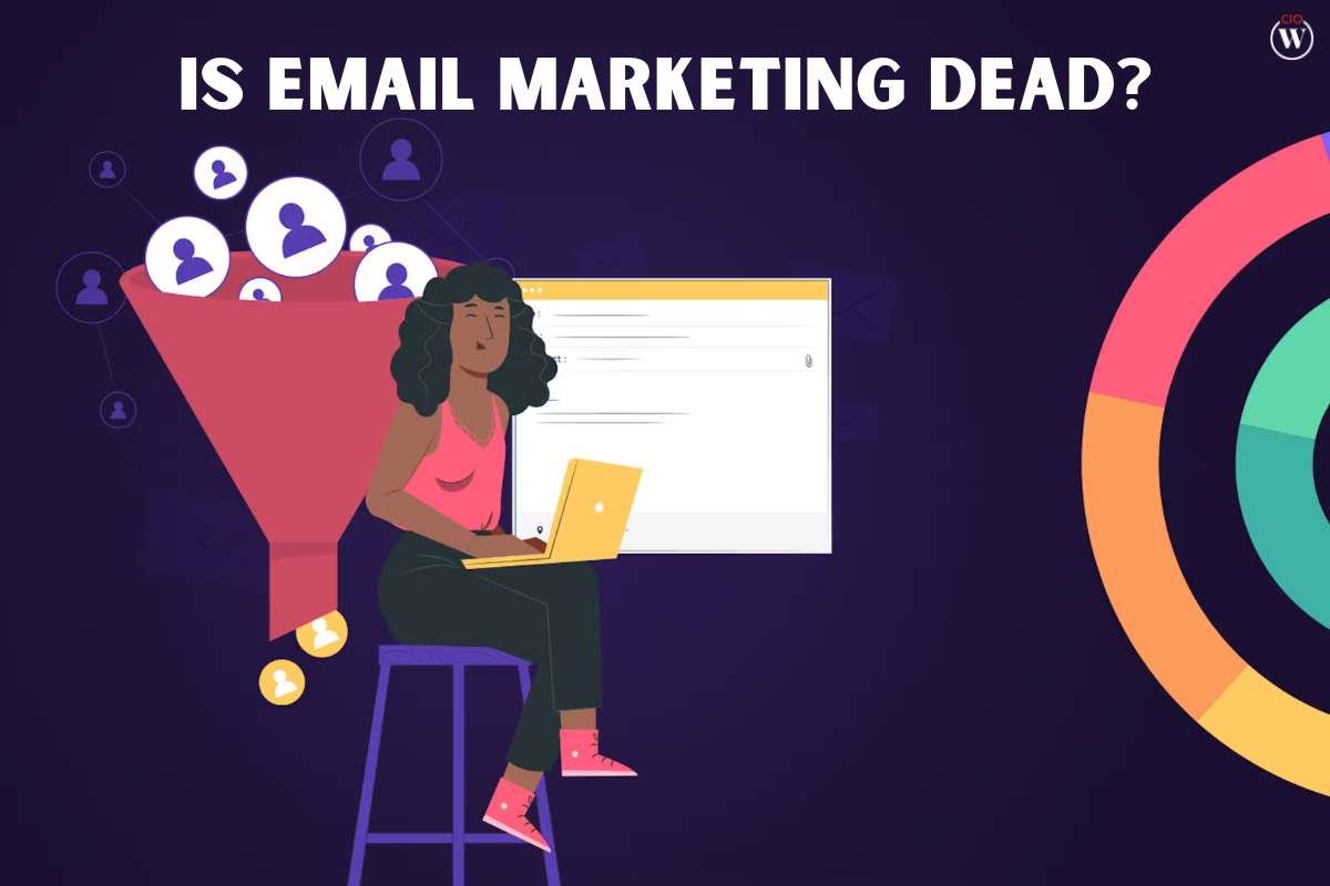 Is Email Marketing Dead? 2023 | CIO Women Magazine