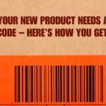 Your New Product Needs a Barcode – Here’s How You Get One