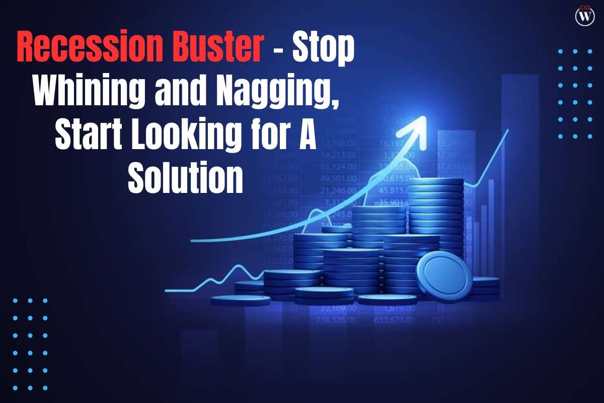 Recession Buster – Stop Whining and Nagging, Start Looking for A Solution