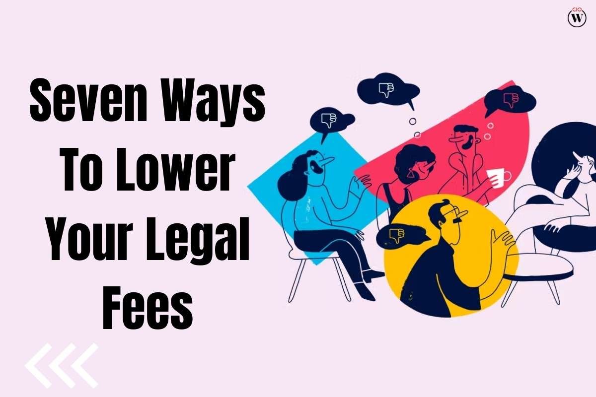 7 Best Ways To Lower Your Legal Fees | CIO Women Magazine