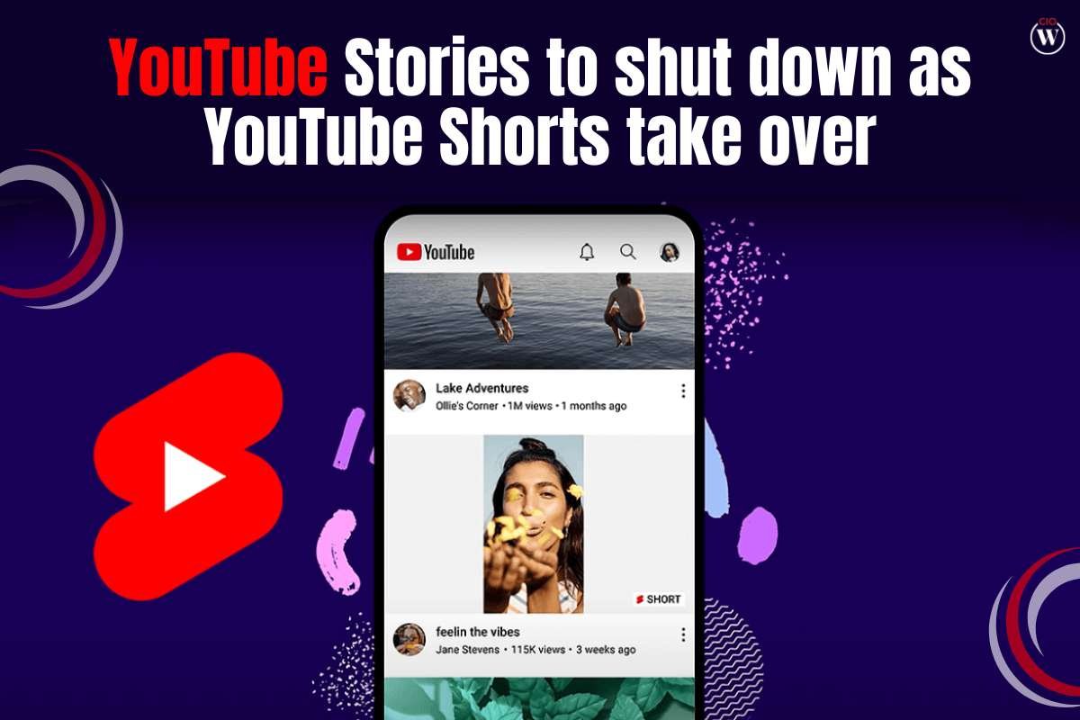 YouTube Stories to shut down as YouTube Shorts take over | CIO Women Magazine