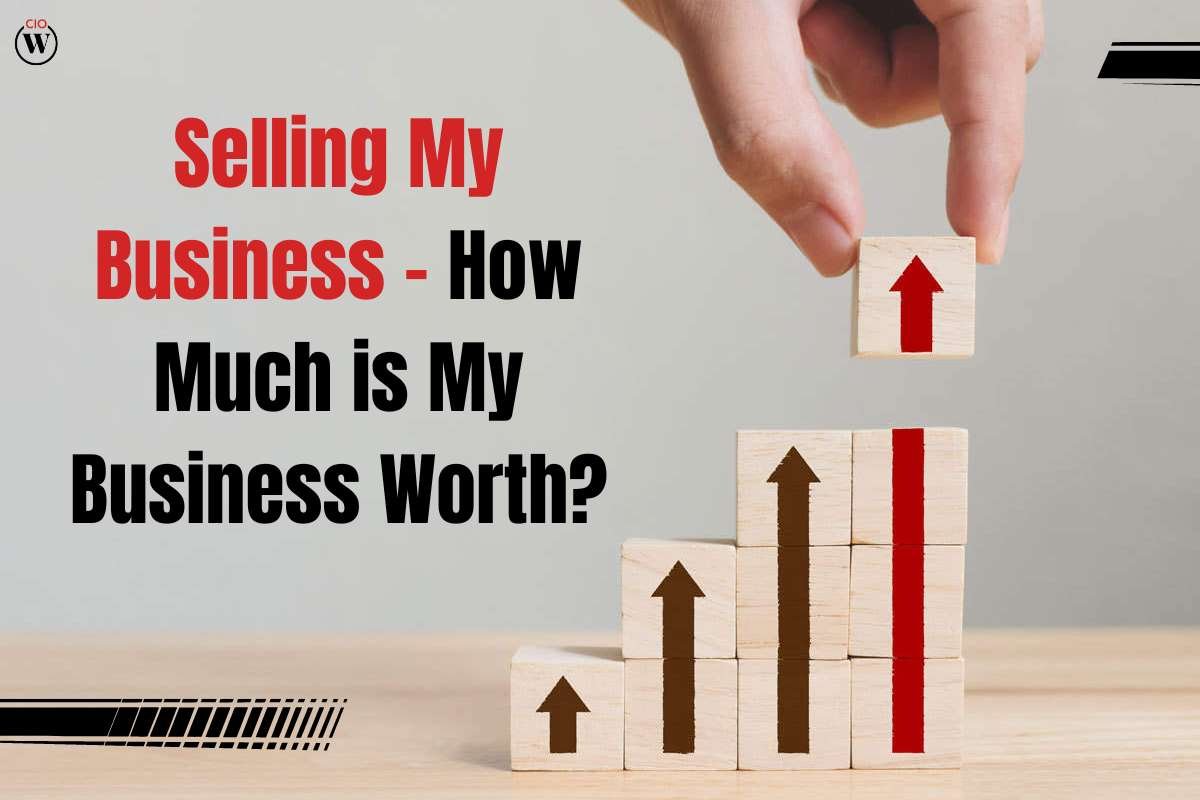 Selling My Business – How Much is My Business Worth?