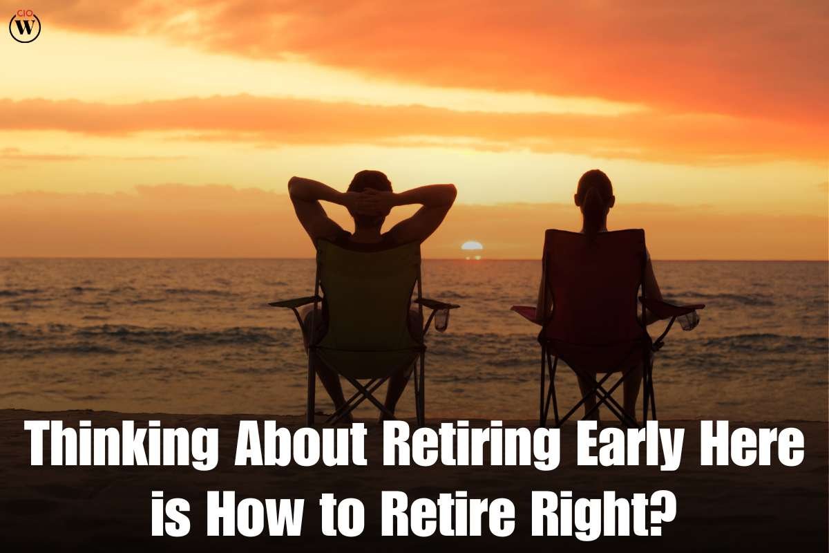 Decide to retire early Here is 8 Best Tips to Retire Right | CIO Women Magazine