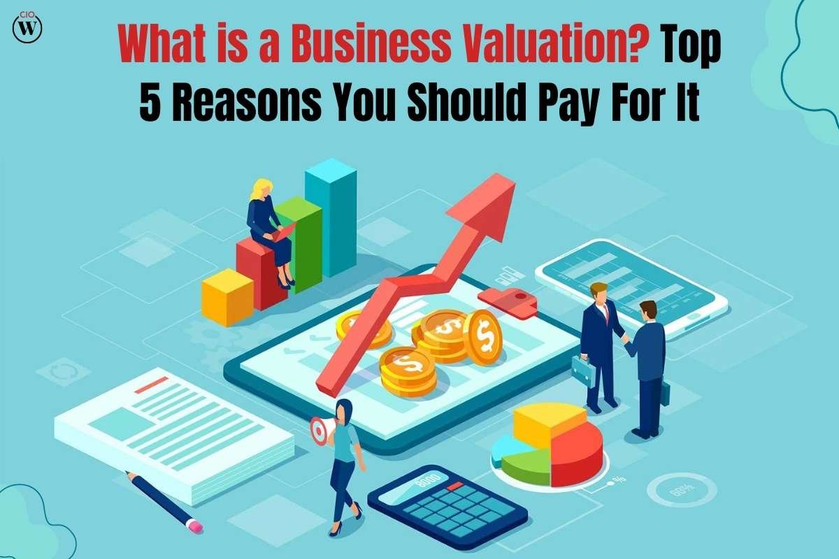 Top 5 Reasons You Should pay for a business valuation? What is a Business Valuation? | CIO Women Magazine