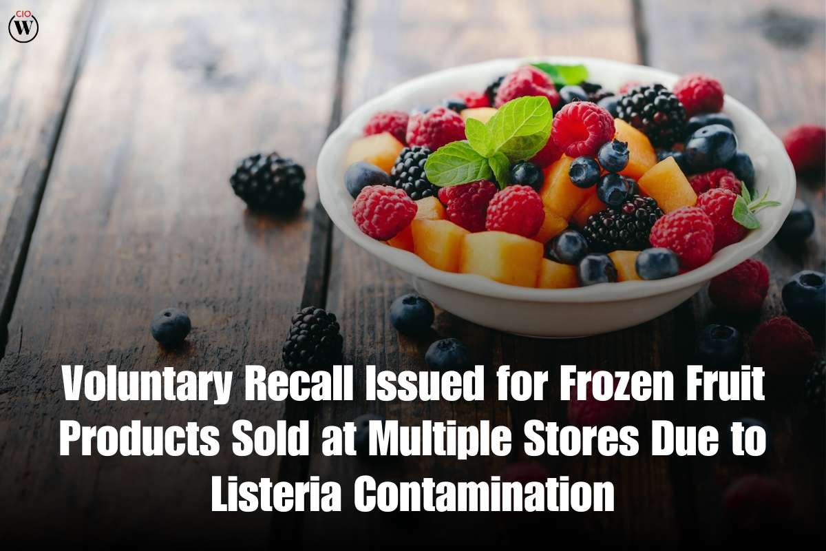 Voluntary Recall Issued for Frozen Fruit Products Sold at Multiple Stores Due to Listeria Contamination | CIO Women Magazine