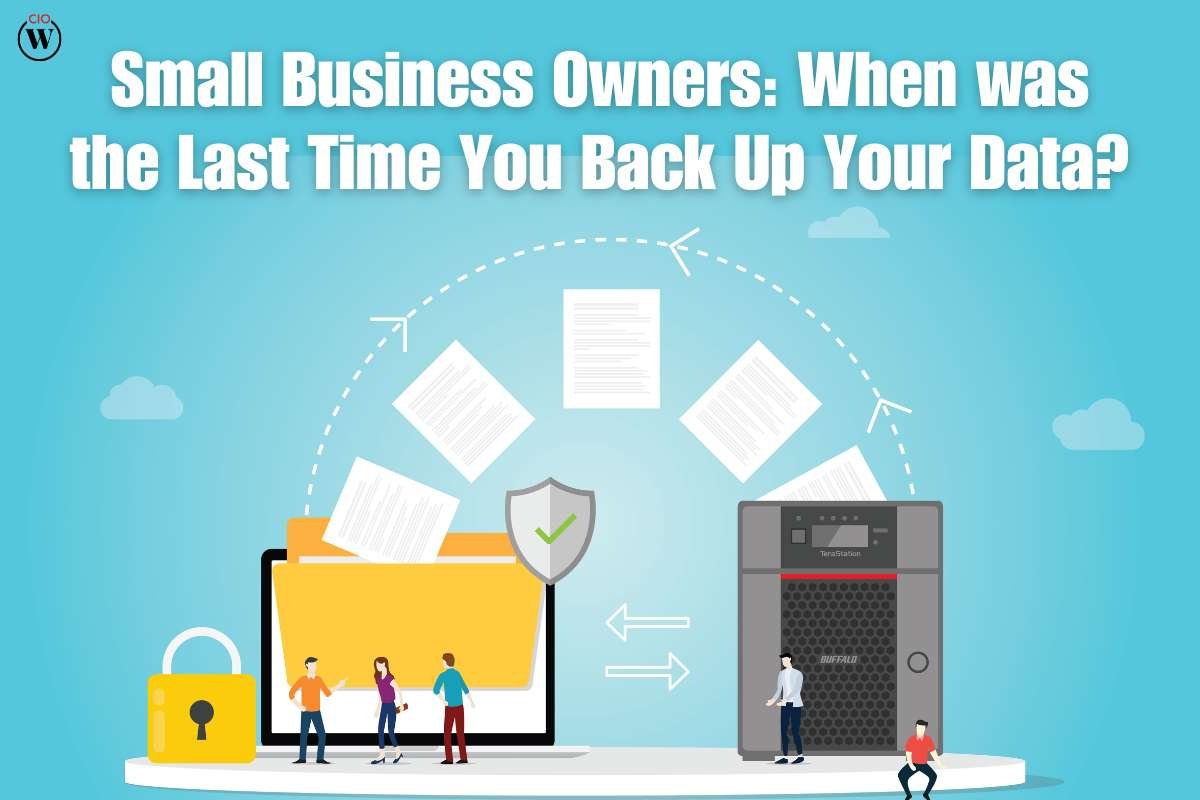 Small Business Owners: When was the Last Time You Back Up Your Data?