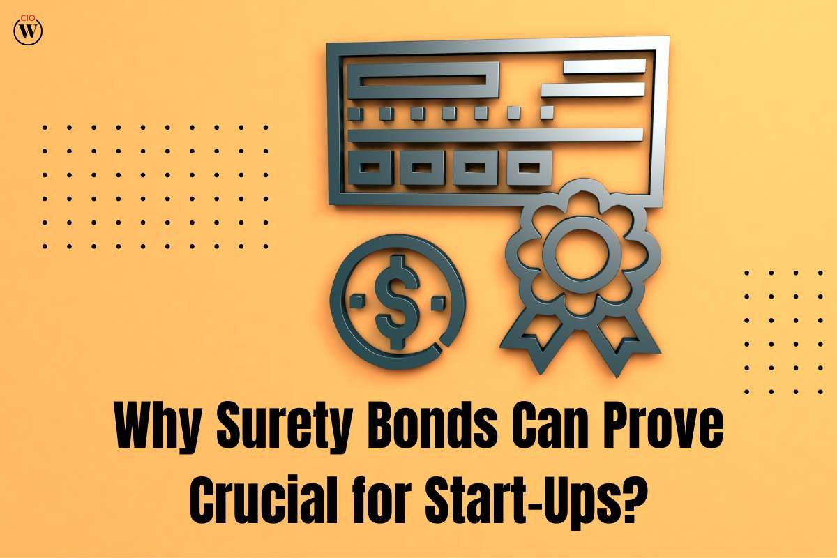Why Surety Bonds for Start-Ups Can Prove Crucial? - 6 Important Benefits | CIO Women Magazine