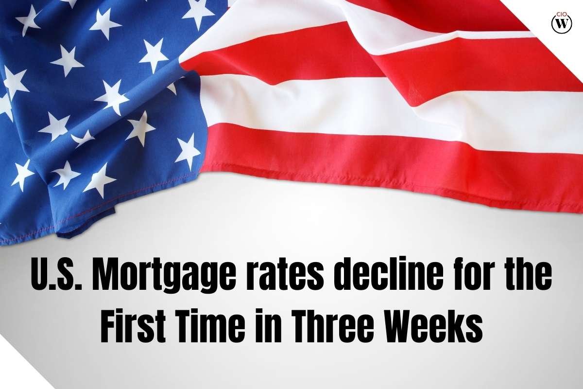 U.S. Mortgage rates decline for the First Time in Three Weeks | CIO Women Magazine
