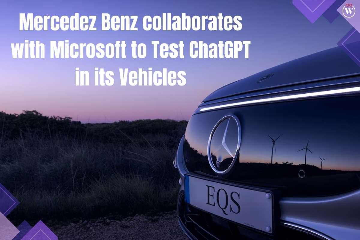 Mercedes Benz collaborates with Microsoft to Test ChatGPT in its Vehicles | CIO Women Magazine