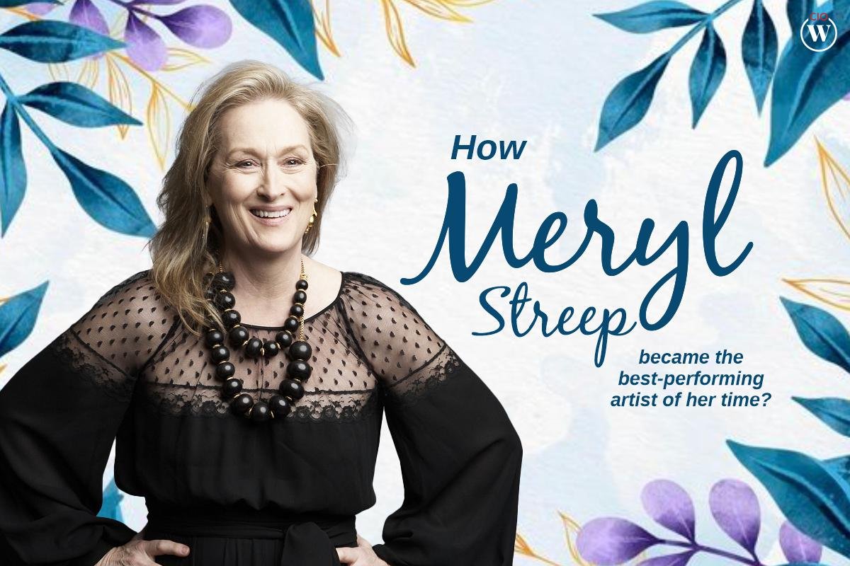 How Meryl Streep became the best-performing artist of her time?