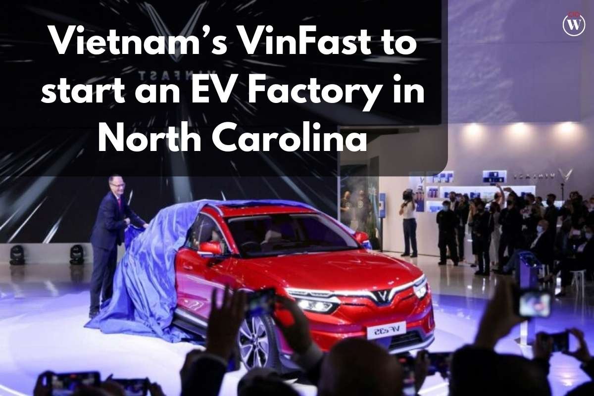 Vietnam’s VinFast to start an EV Factory in North Carolina | CIO Women Magazine