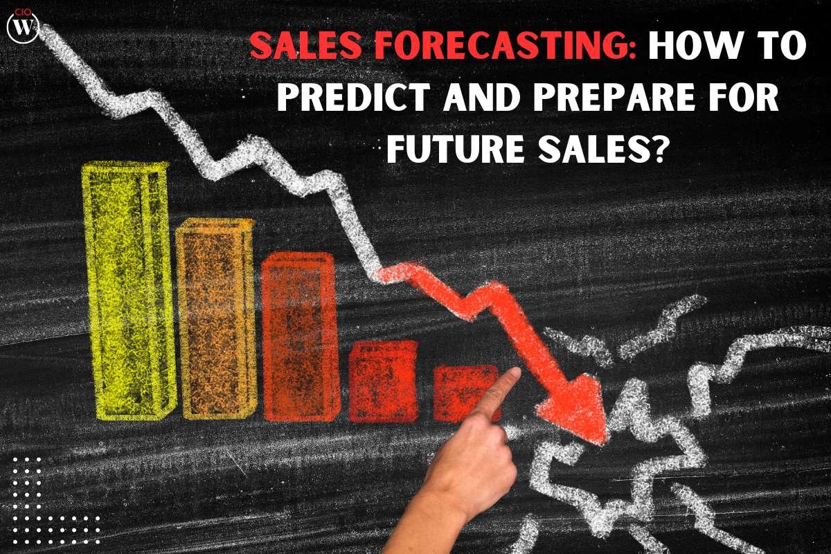 Sales Forecasting: 5 useful tips to Predict and Prepare for Future Sales | CIO Women Magazine