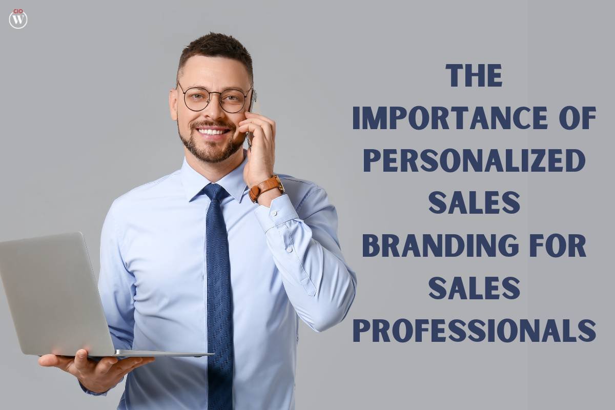 The Importance of Personalized Sales Branding for Sales Professionals - 6 Genius points | CIO Women Magazine