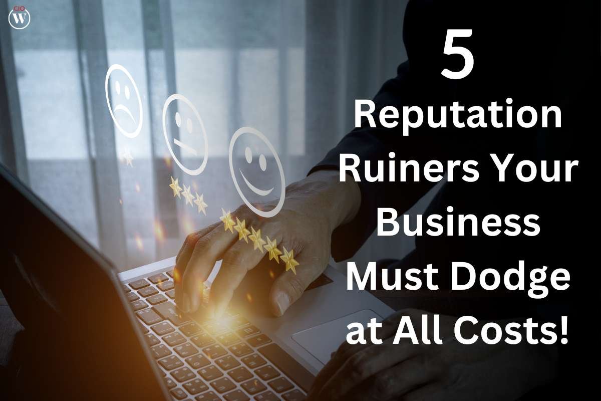 5 Reputation Ruiners Your Business Must Dodge at All Costs!