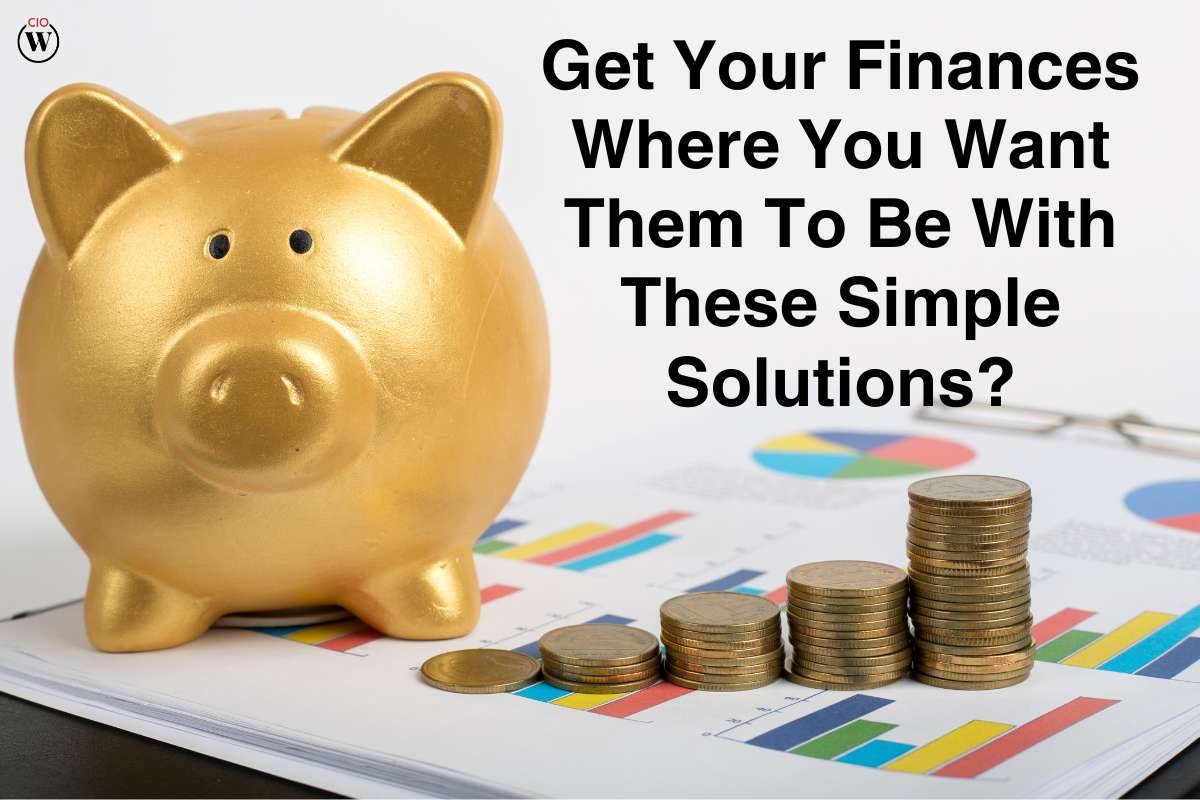 Get Your Finances Where You Want Them To Be With These Simple Solutions