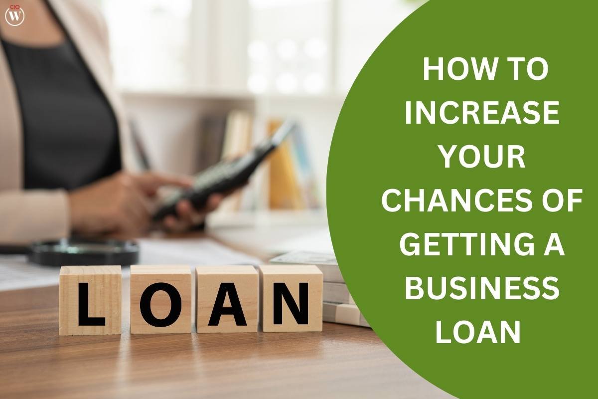 How to Increase Your Chances of Getting a Business Loan?