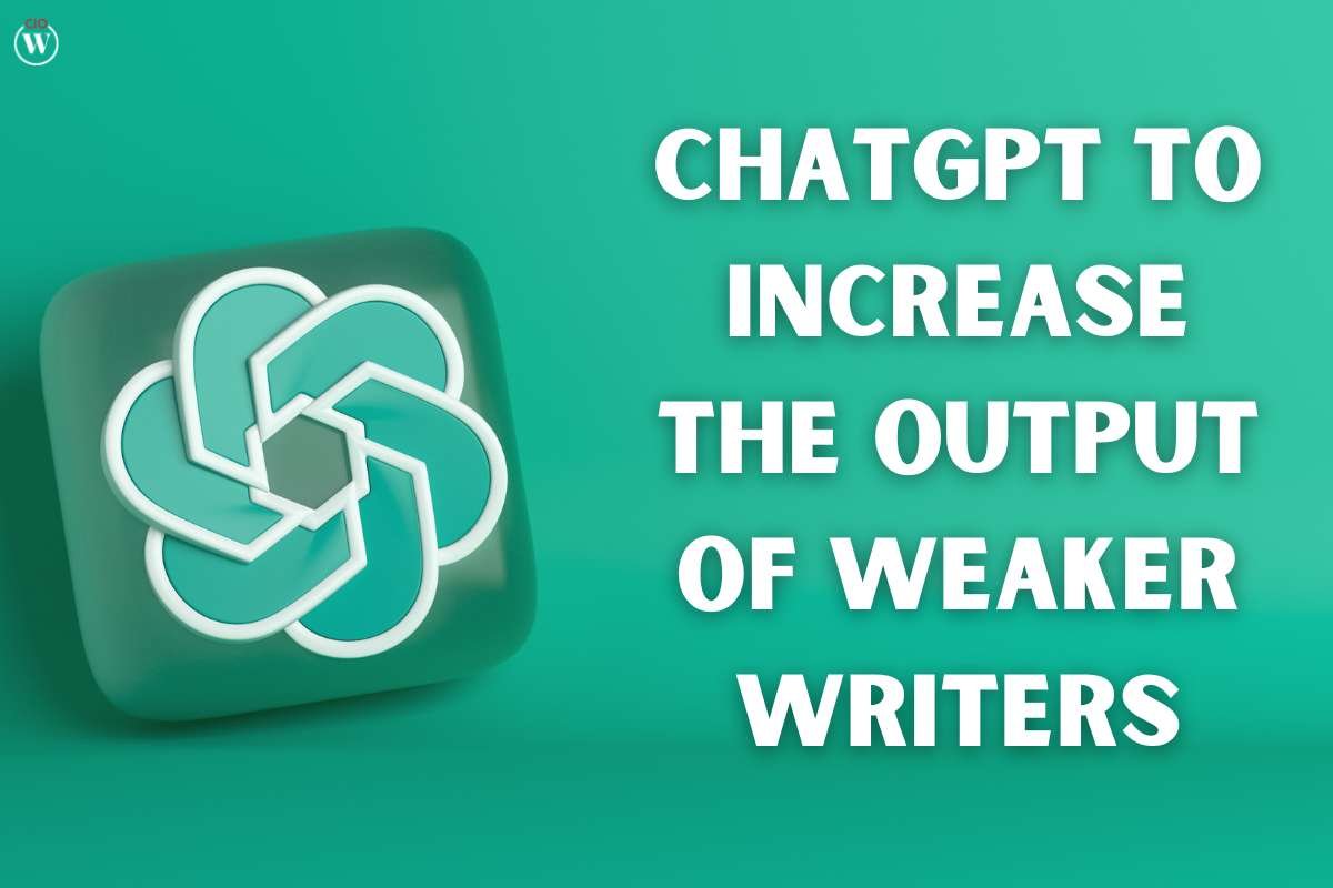 ChatGPT to increase the Output of Weaker Writers | CIO Women Magazine