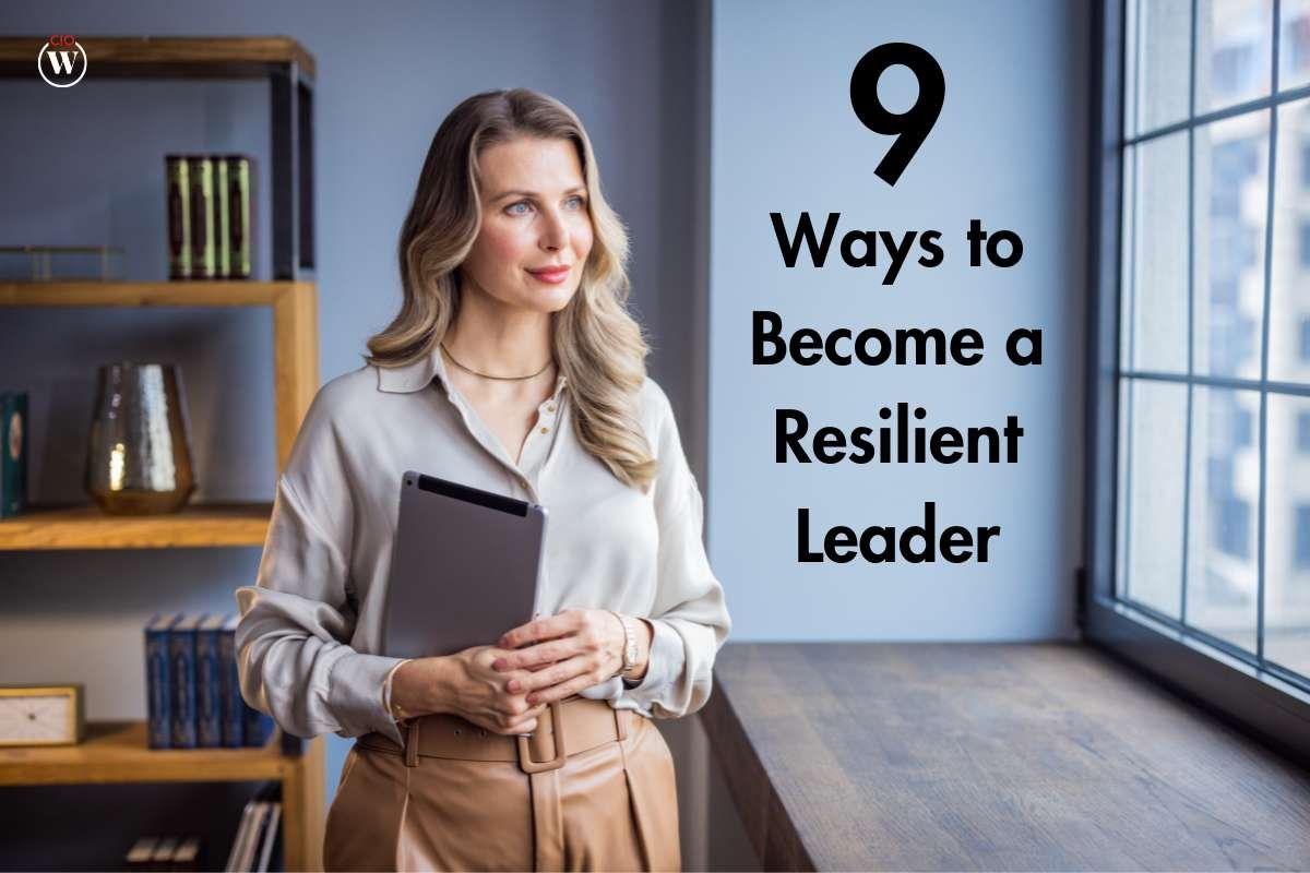 9 Ways to Become a Resilient Leader | CIO Women Magazine