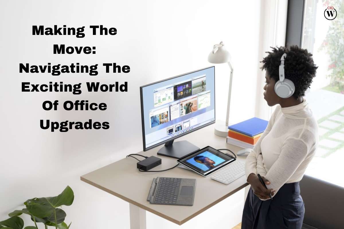 Making The Move: Navigating The Exciting World Of Office Upgrades