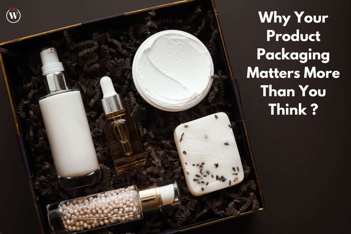 Why Your Product Packaging Matters More Than You Think? | CIO Women Magazine