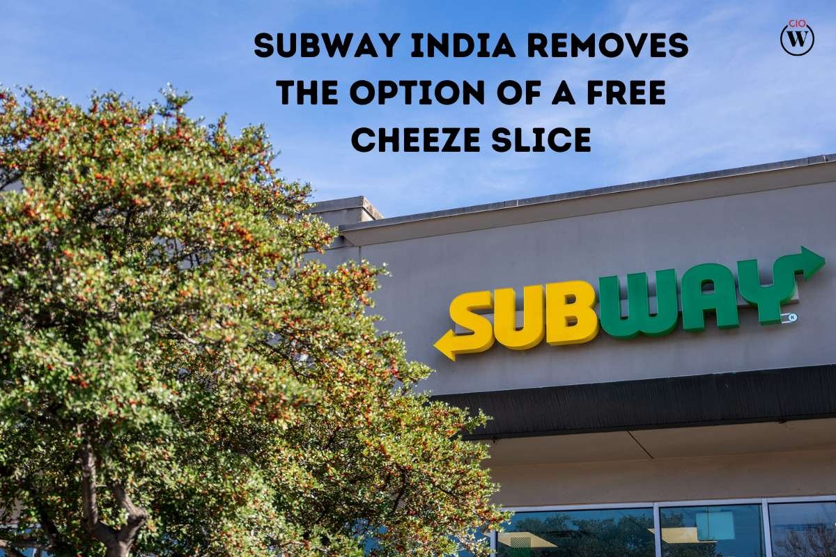 Subway India removes the Option of a Free Cheeze Slice | CIO Women Magazine