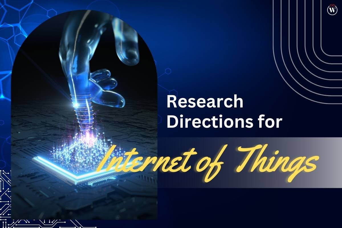 5 (Internet of Things) IoT Research Directions | CIO Women Magazine