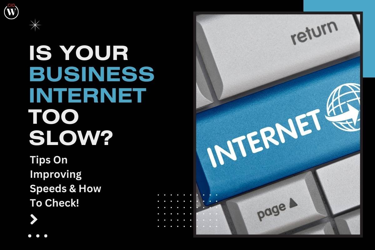 Is Your Business Internet Too Slow? (Tips On Improving Speeds & How To Check!)