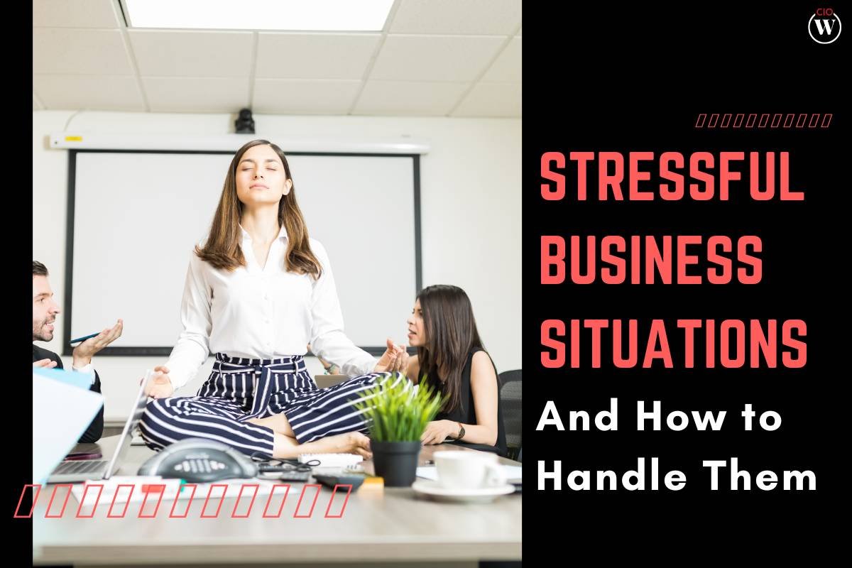 Stressful Business Situations (And How to Handle Them?)