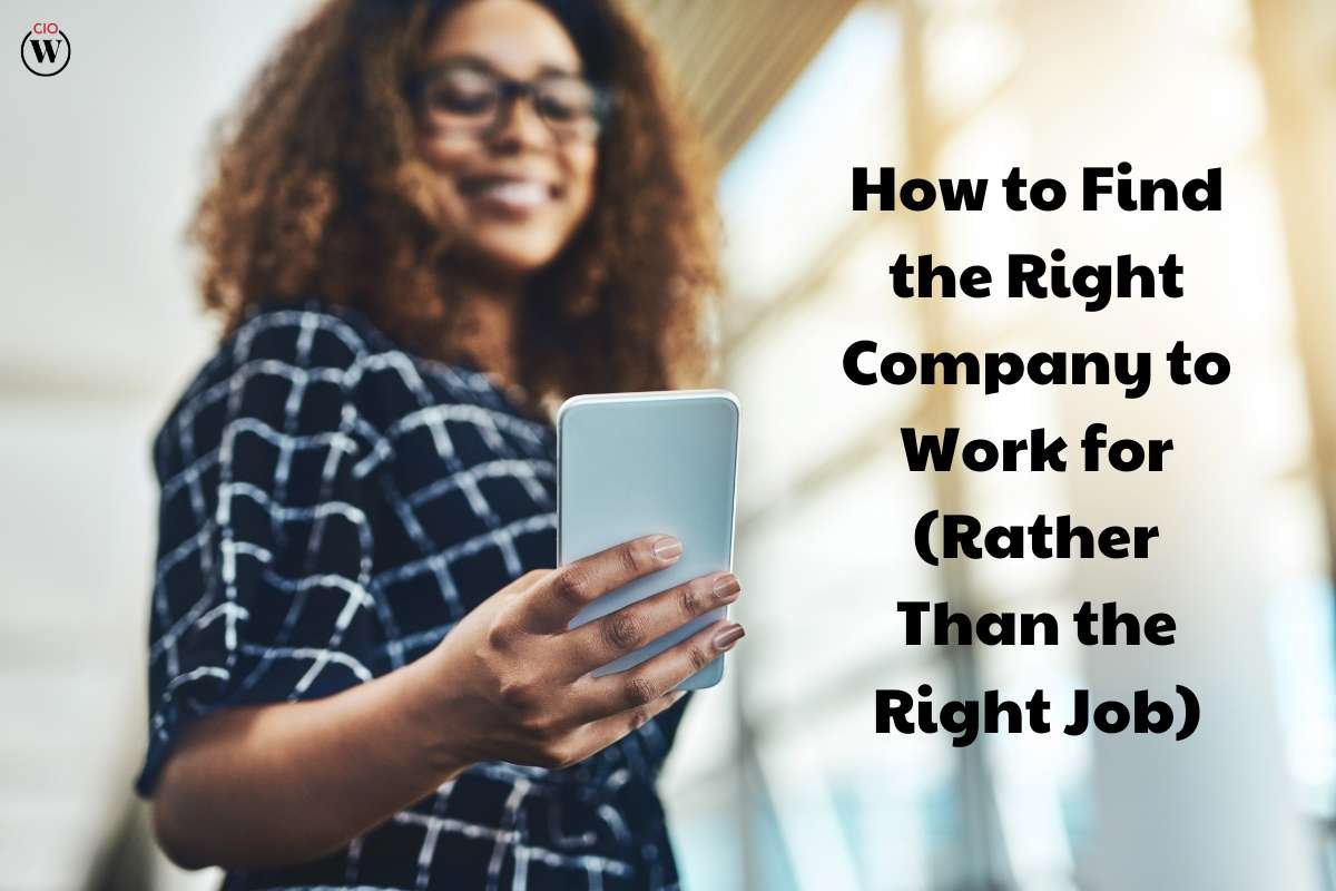 7 Effective ways to Find the Right Company to Work for? (Rather Than the Right Job) | CIO Women Magazine