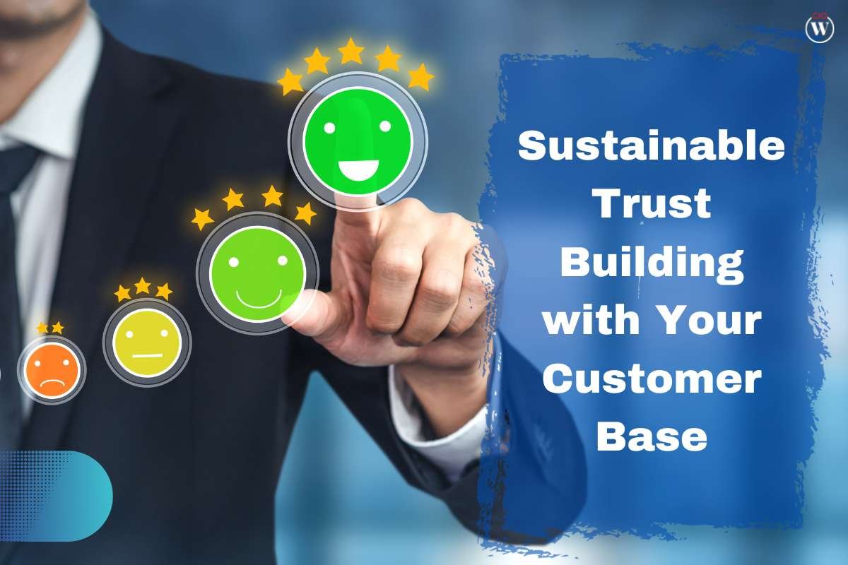 6 Ways for Trust Building & Maintaining It with Your Customers.