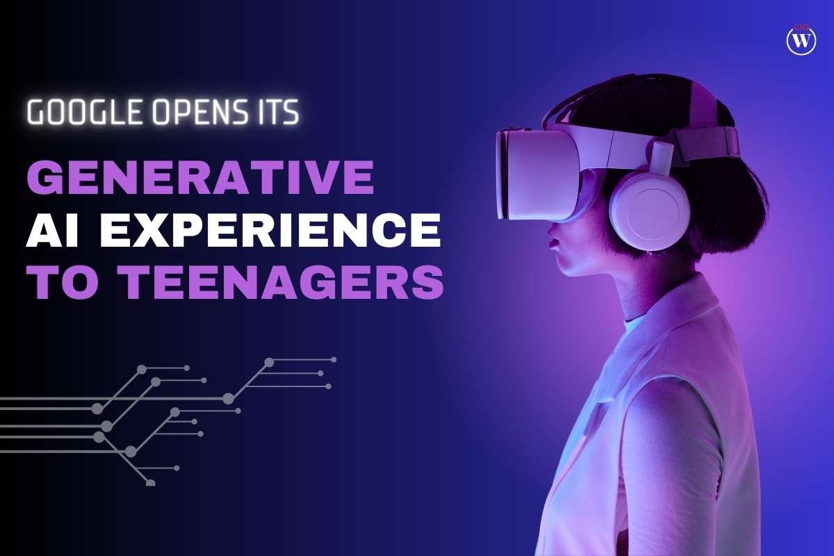Google opens its Generative AI Experience to Teenagers | CIO Women Magazine