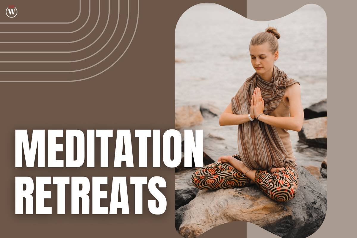 Meditation Retreats: A Transformative Experience 2024 | CIO Women Magazine