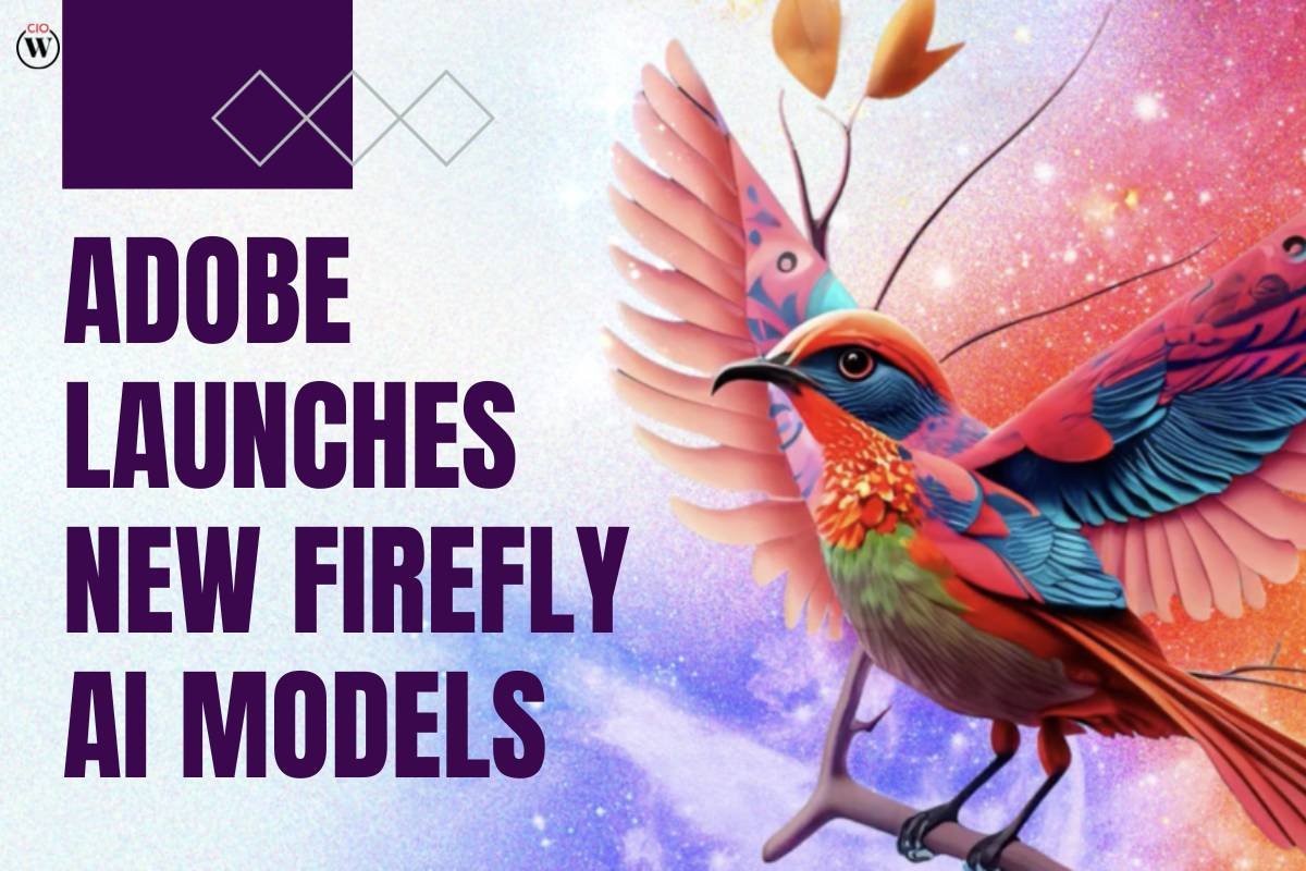 Adobe launches New Firefly AI Models | CIO Women Magazine