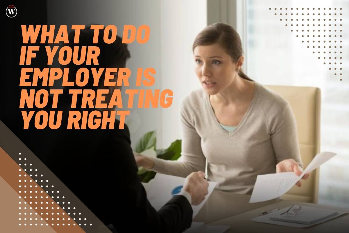 What To Do If Your Employer Is Not Treating You Right?