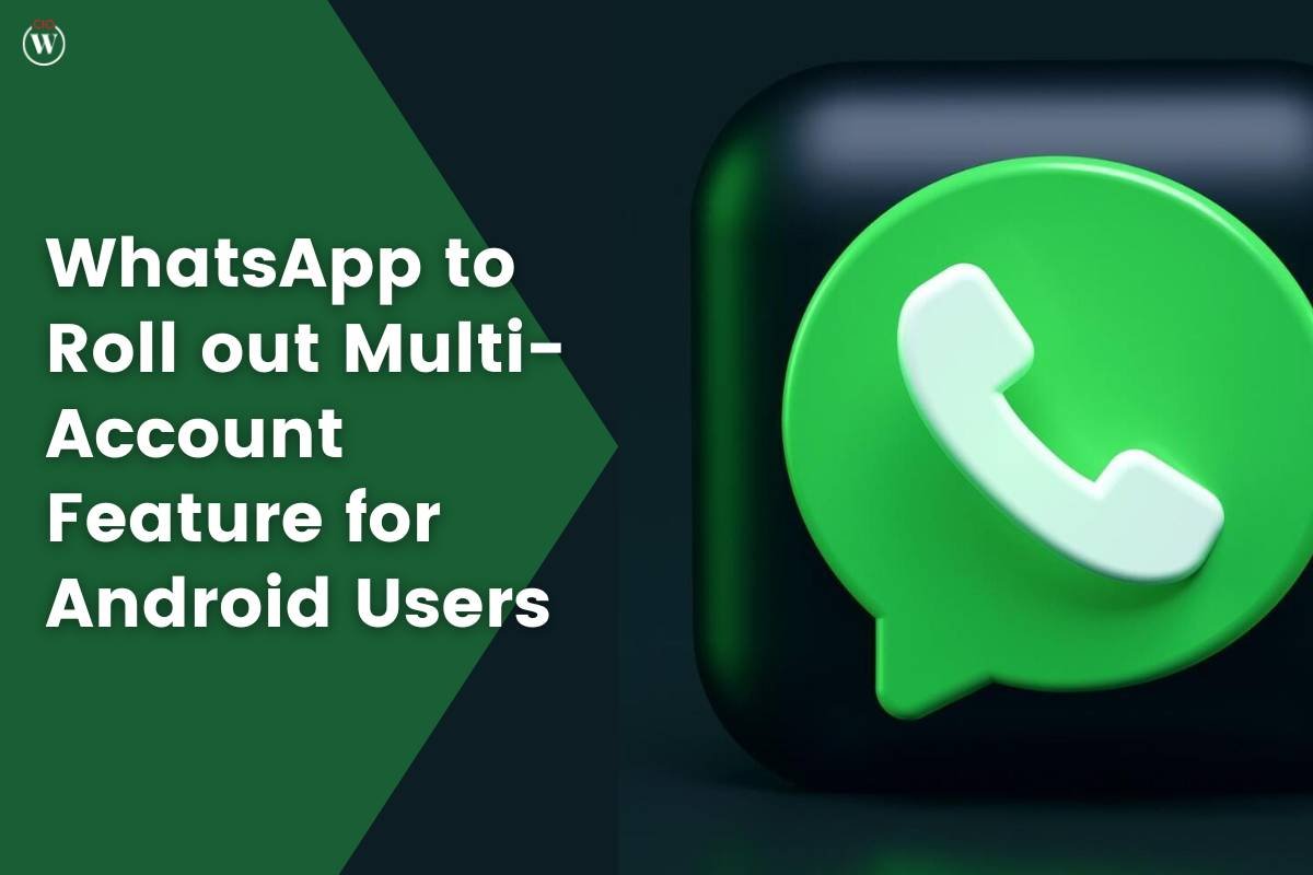 WhatsApp multi-account feature Roll out for Android Users | CIO Women Magazine