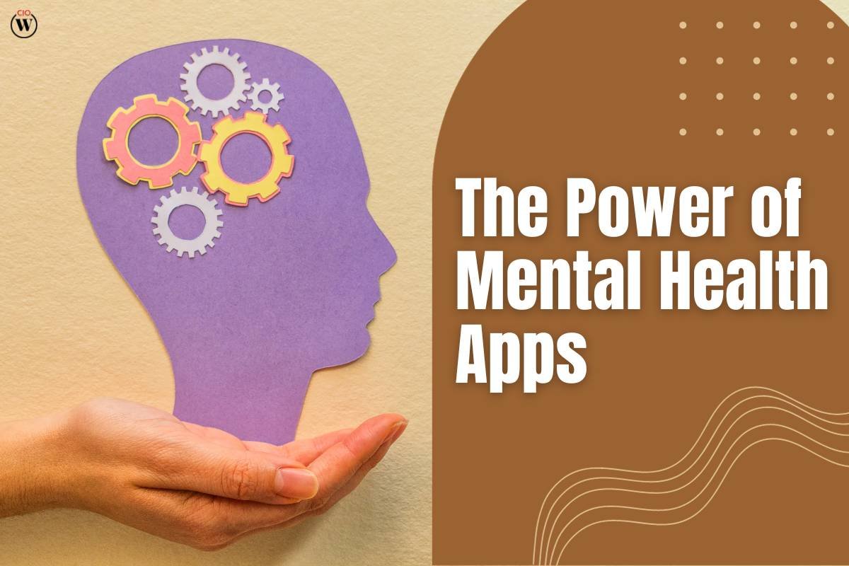 Unleashing the Power of 4 Mental Health Apps: Revolutionizing Well-Being | CIO Women Magazine