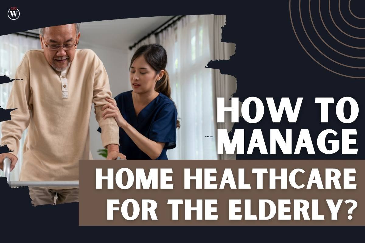 7 Pro Tips to Manage Home Healthcare for the Elderly