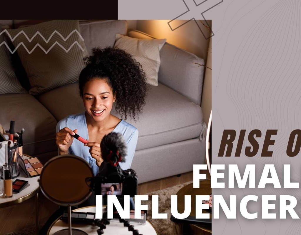 The Rise of Female Influencers in Digital Marketing: 11 Important factors | CIO Women Magazine