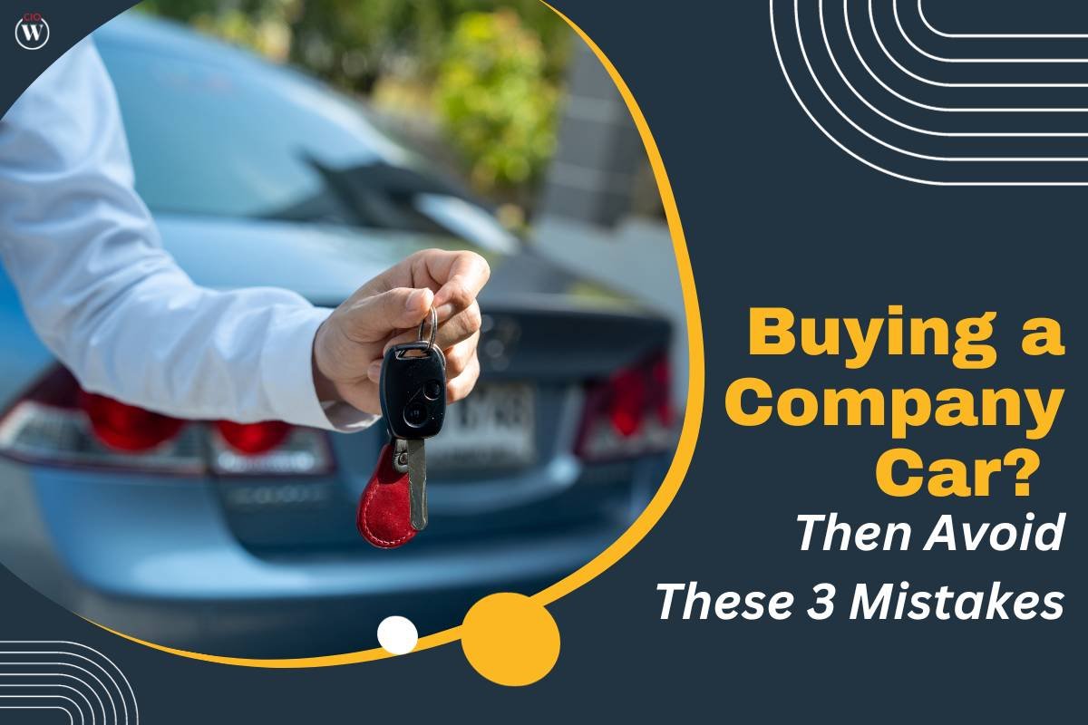 Buying a Company Car? Avoid These 3 Company Car Mistakes | CIO Women Magazine