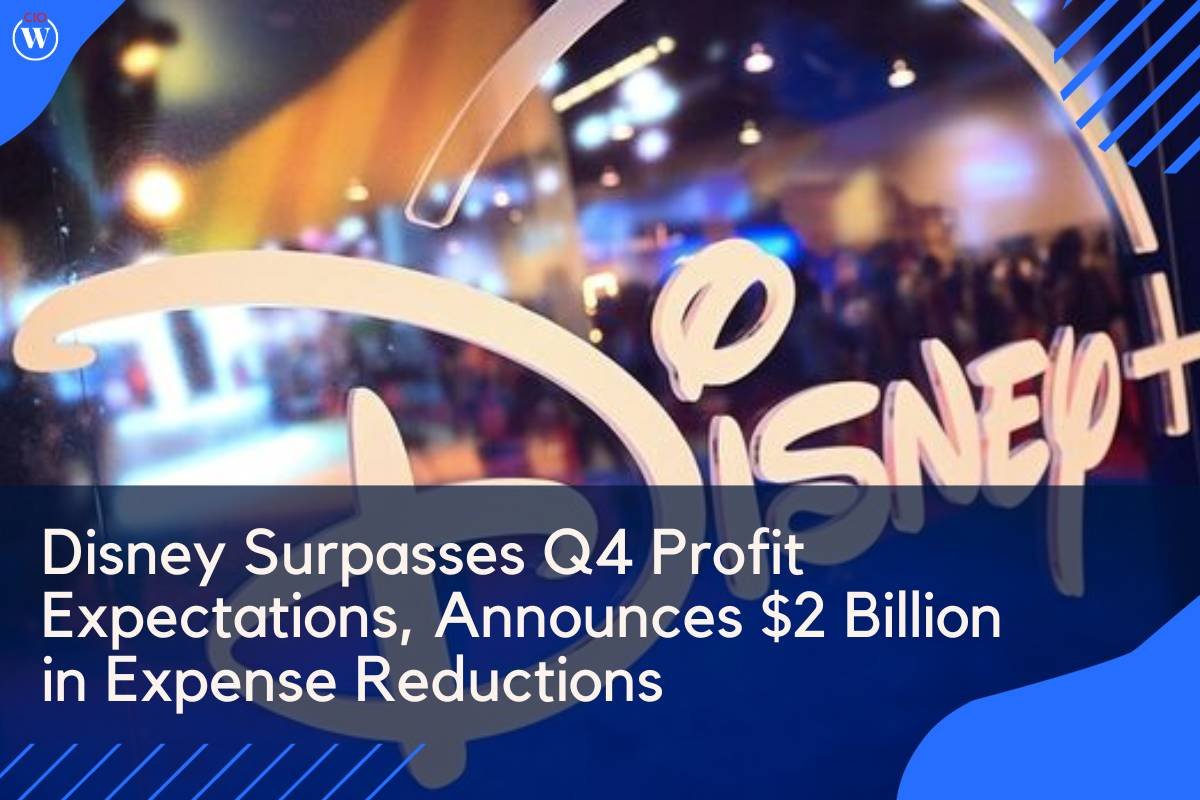 Disney Surpasses Q4 Profit Expectations, Announces $2 Billion in Expense Reductions | CIO Women Magazine