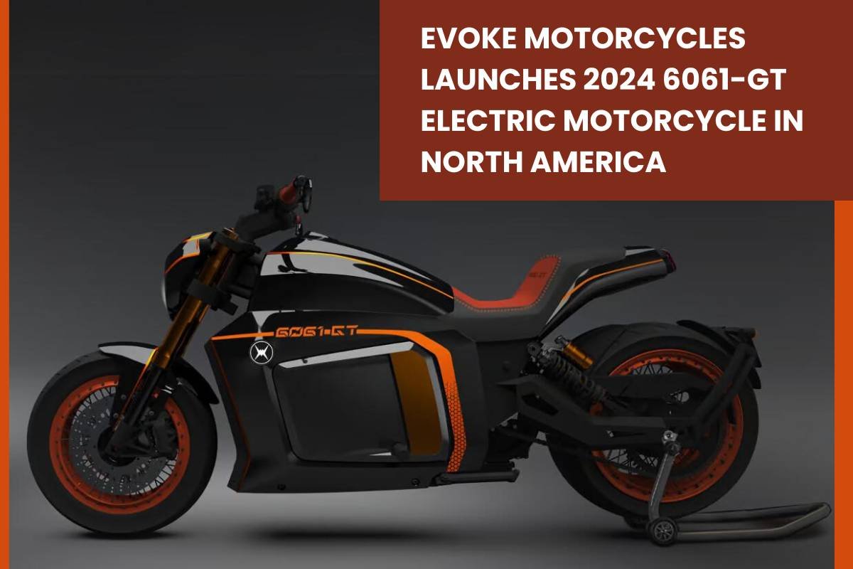 Evoke Motorcycles Launches 2024 Evoke 6061-GT electric motorcycle in North America | CIO Women Magazine