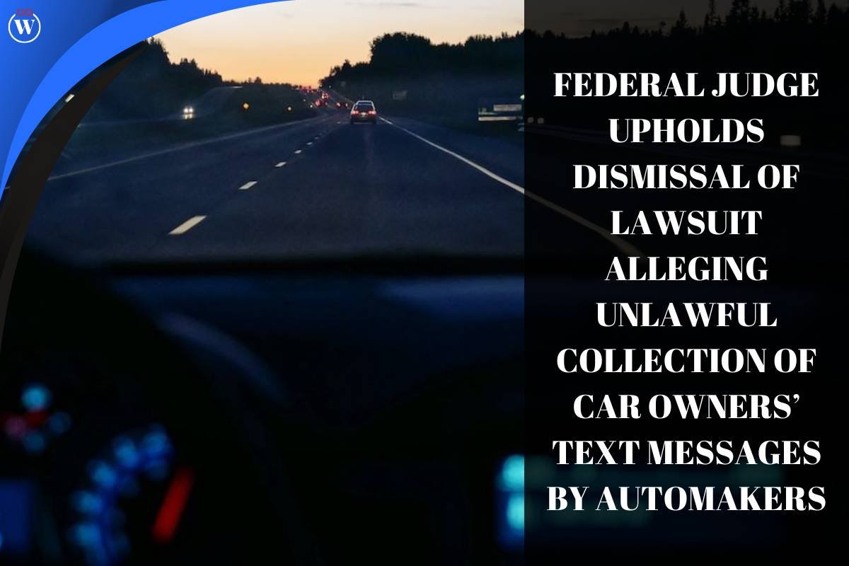 Federal Judge Upholds Dismissal of Lawsuit on Unlawful Car Owners' Text Messages Collection by Automakers | CIO Women Magazine