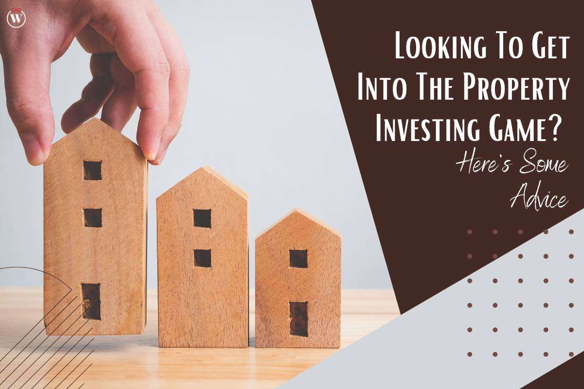 Looking To Get Into The Property Investing Game? Here's Some Advice